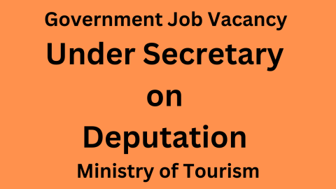 Government Job Vacancy Under Secretary on deputation Ministry of Tourism