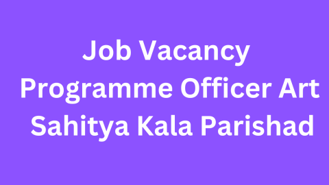 Job Vacancy Programme Officer Art Sahitya Kala Parishad