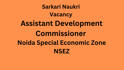 Sarkari Naukri Vacancy Assistant Development Commissioner NSEZ