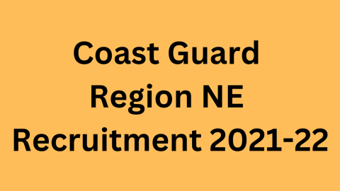 Coast Guard Region NE Recruitment 2021-22