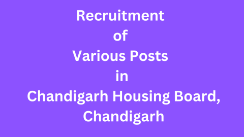 Recruitment of Various Posts in Chandigarh Housing Board, Chandigarh