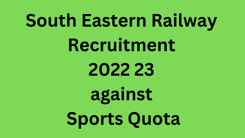 South Eastern Railway Recruitment 2022 23 against Sports Quota
