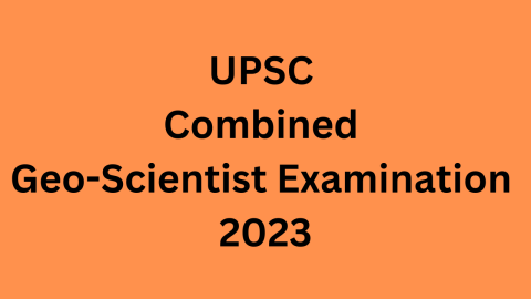 UPSC Combined Geo-Scientist Examination 2023