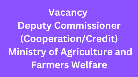 Vacancy Deputy Commissioner (CooperationCredit) Ministry of Agriculture and Farmers Welfare