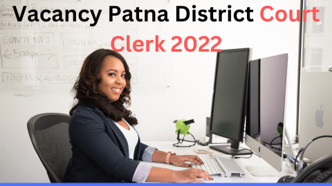 Vacancy Patna District Court Clerk 2022