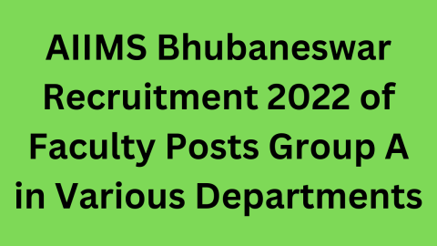 AIIMS Bhubaneswar Recruitment 2022 of Faculty Posts Group A in Various Departments