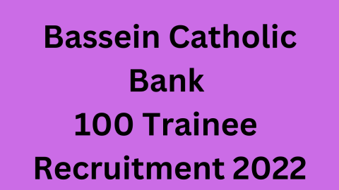 Bassein Catholic Bank 100 Trainee Recruitment 2022