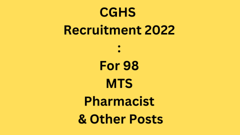 CGHS Recruitment 2022 For 98 MTS Pharmacist & Other Posts