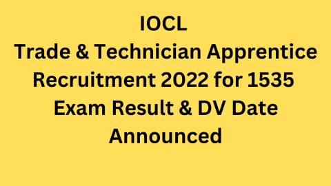 IOCL Trade & Technician Apprentice Recruitment 2022 for 1535 Exam Result & DV Date Announced