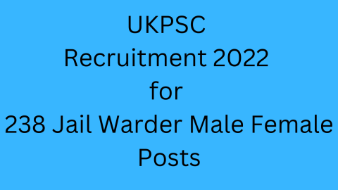 UKPSC Recruitment 2022 for 238 Jail Warder Male Female Posts