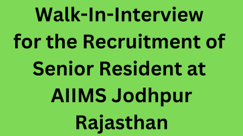 Walk-In-Interview for the Recruitment of Senior Resident at AIIMS Jodhpur Rajasthan