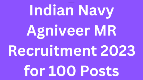 Indian Navy Agniveer MR Recruitment 2023 for 100 Posts