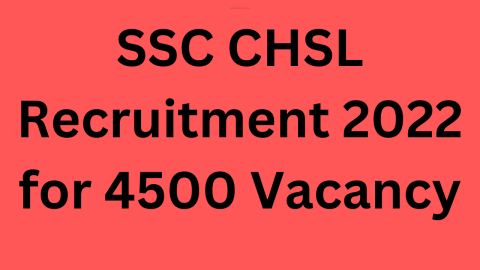 SSC CHSL Recruitment 2022 for 4500 Vacancy