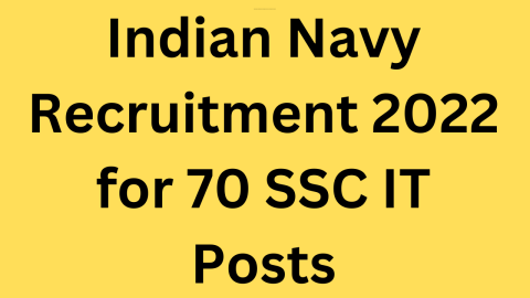 Indian Navy Recruitment 2022 for 70 SSC IT Posts