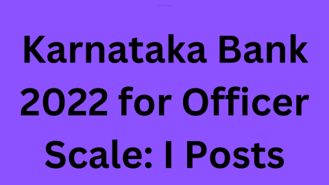 Karnataka Bank 2022 for Officer Scale I Posts