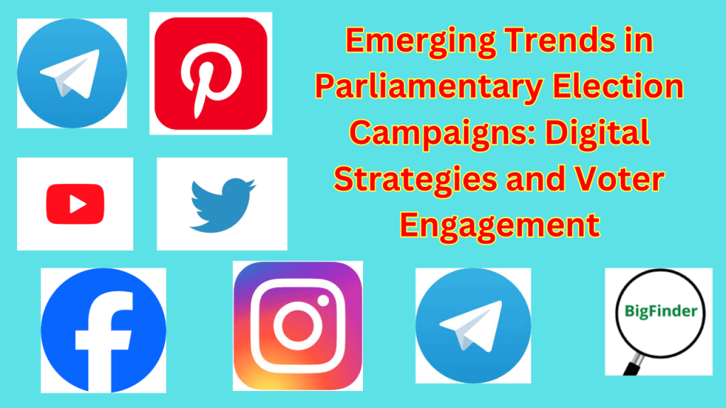 Emerging Trends in Parliamentary Election Campaigns Digital Strategies and Voter Engagement