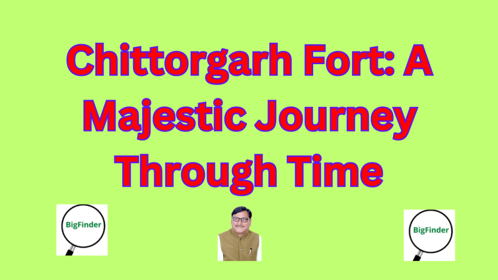 Chittorgarh Fort: A Majestic Journey Through Time