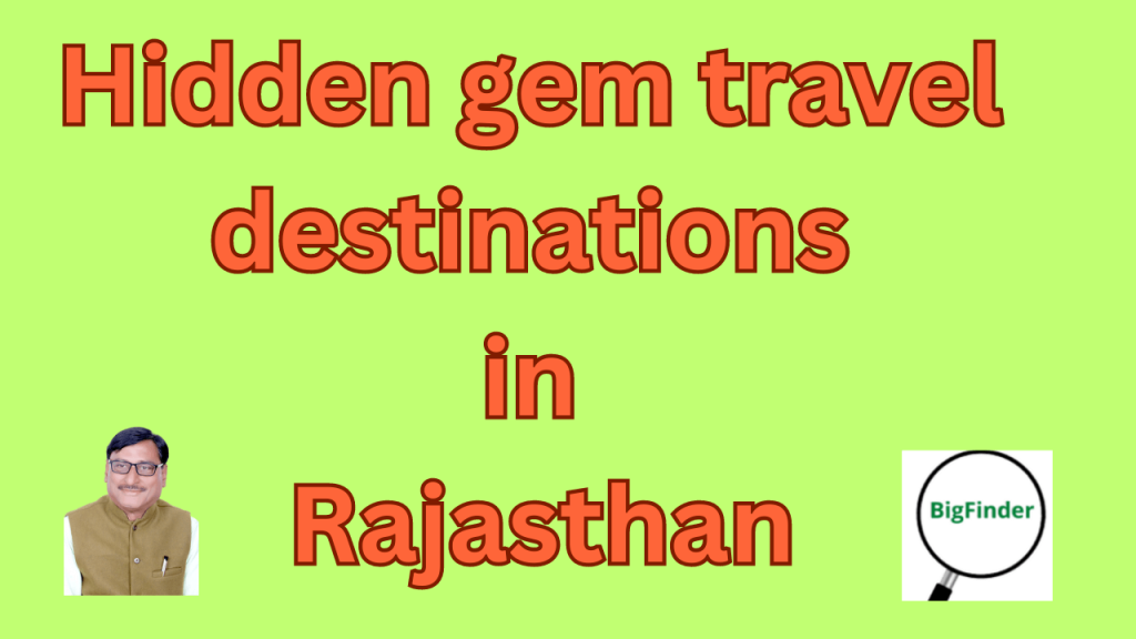 Hidden gem travel destinations in Rajasthan